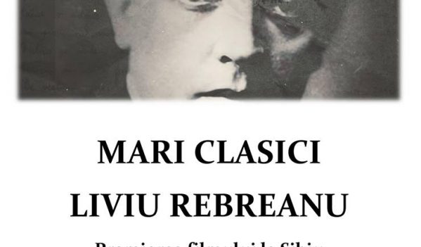 Filmul documentar ”Mari Clasici: Liviu Rebreanu” va fi lansat la Sibiu